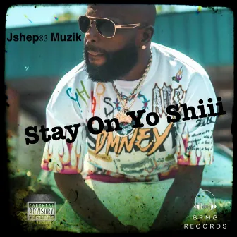 Stay On Yo Shiii by Jshep83muzik