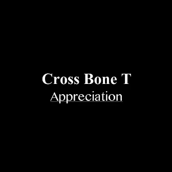 Appreciation by Cross Bone T