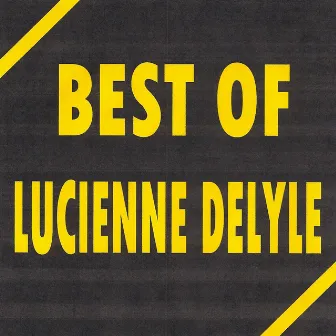 Best Of Lucienne Delyle by Lucienne Delyle