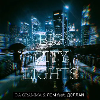 Big city lights (new) by DA GRAMMA