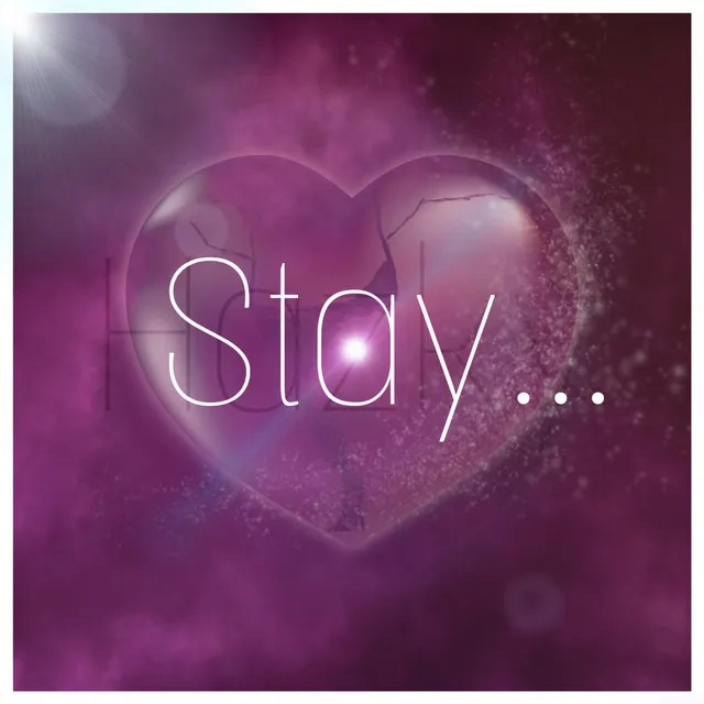 Stay...