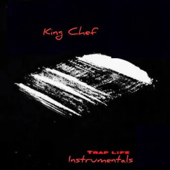 Trap Life Instrumentals by King Chef