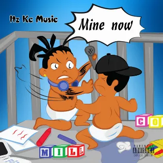 Mine Now by Itz Kc Music