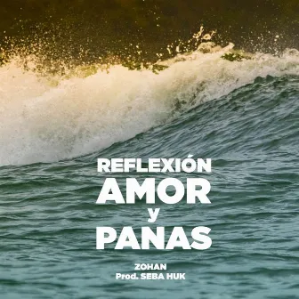 Reflexión Amor y Panas by ZOHAN