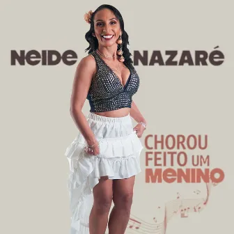 Chorou Feito um Menino by Neide Nazaré