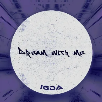 Dream With Me by IGDA