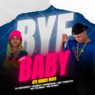 Bye Baby by Isabely Thompson