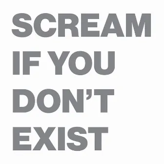 Scream if You Don't Exist by Richie Culver