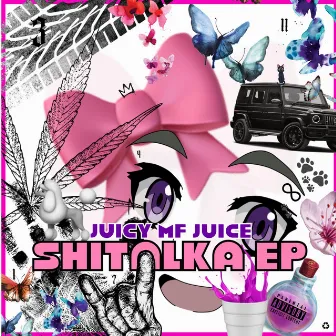 SHITALKA EP by Juicy MF Juice