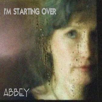 I'm Starting Over by Abbey