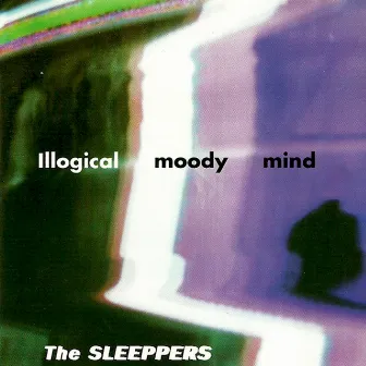 Illogical Moody Mind by Sleeppers