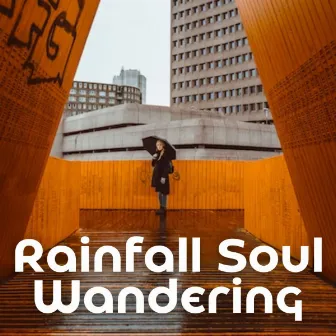 Rainfall Soul Wandering by Jazz Chill Out Relaxation