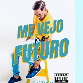 Me Vejo no Futuro by Nick Bolado