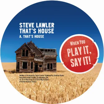 That's House by Steve Lawler