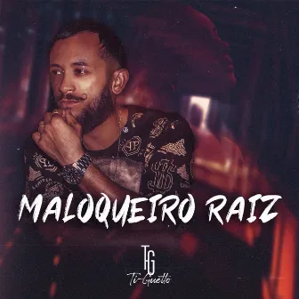 Maloqueiro Raiz by Ti-Guetto