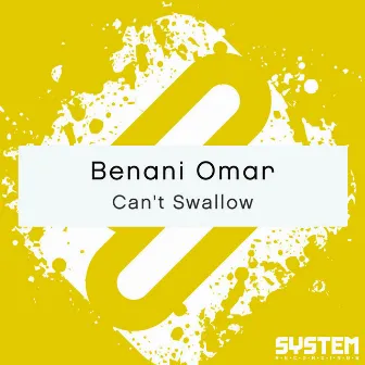 Can't Swallow - Single by Benani Omar