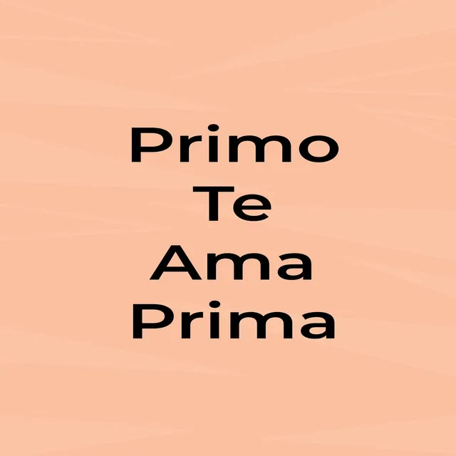 Primo Te Ama Prima