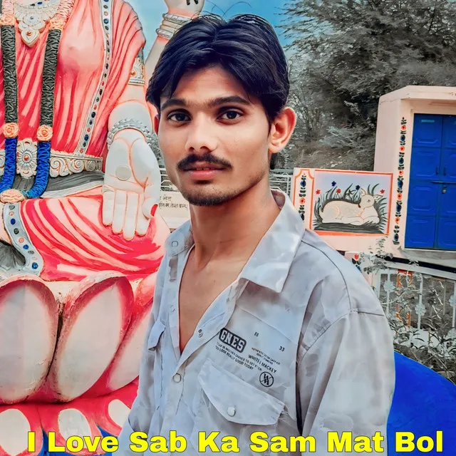 I Love Sab Ka Sam Mat Bol