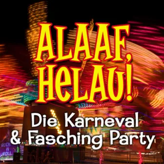 Alaaf, Helau! Die Karneval Mega Party by De Kölsche Jecken