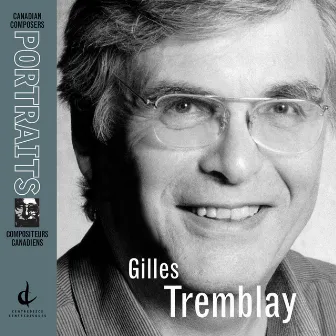 Tremblay, G.: Canadian Composers Portraits by Serge Garant