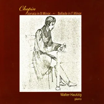 Chopin: Sonata in B Minor, Ballade in F Minor by Walter Hautzig