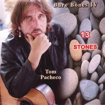 13 Stones - Bare Bones IV by Tom Pacheco