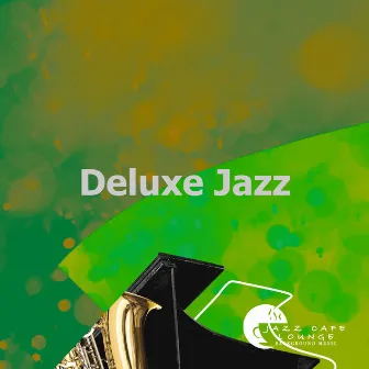 Deluxe Jazz by Jazz Cafe Lounge Background Music