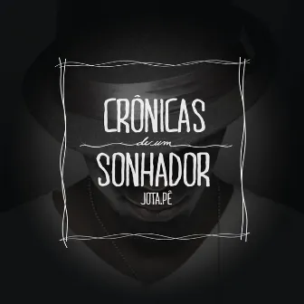 Crônicas de um Sonhador by Jota.pê