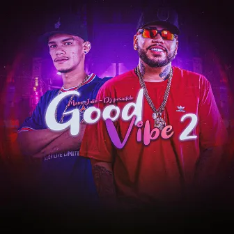 Good Vibe parte 2 (Versão Funk BH) by Mano Julin