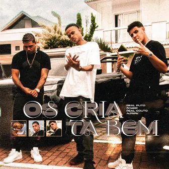 Os Cria Tá Bem by Real Puto