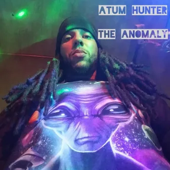 The Anomaly by Atum Hunter