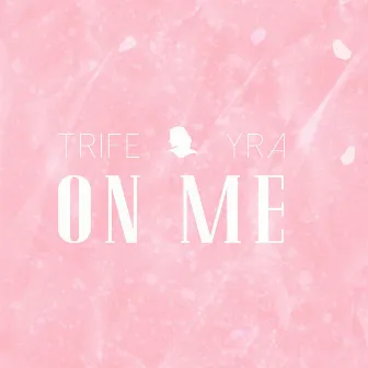 On Me by Trife