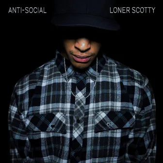 Anti-Social by Loner Scotty