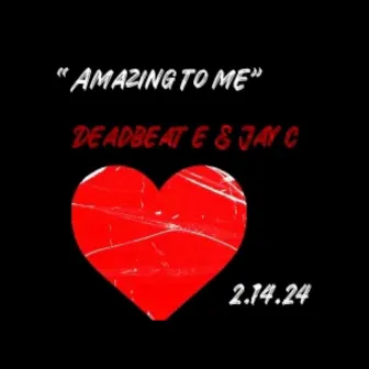 Amazing To Me w/ Jay C by Deadbeat E