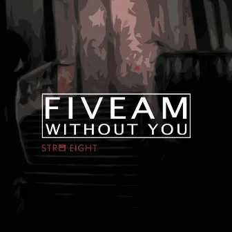 Without You by FiveAm