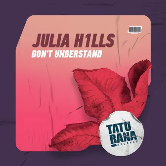 Don't Understand by Julia H1lls