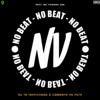 Eu Tô Traficando e Comento as Puta by Novin No Beat