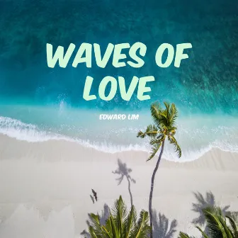 Waves of Love by Edward Lim