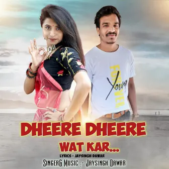 Dheere Dheere Wat Kar by Jaysingh Dawar