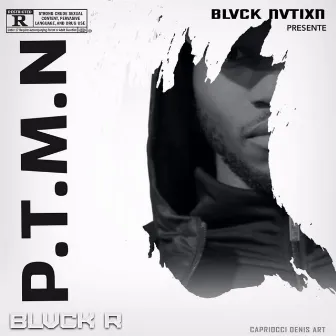 P.T.M.N by BLVCK R