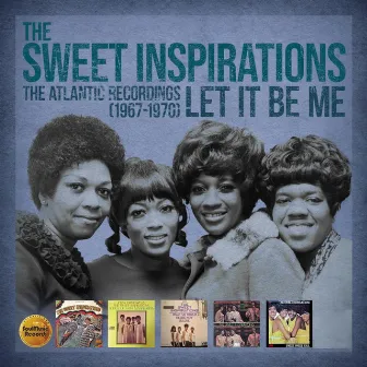 Let It Be Me: The Atlantic Recordings (1967-1970) by The Sweet Inspirations