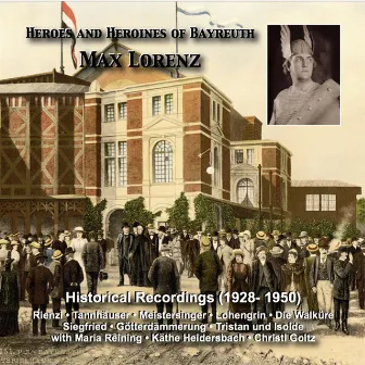 Heroes and Heroines of Bayreuth: Max Lorenz (Historical Recordings 1928-1950) by Max Lorenz