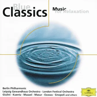 Blue Classics - Music for Relaxation by Gewandhausorchester