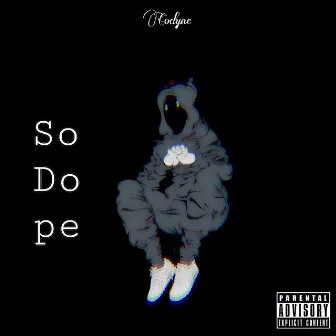 So dope by Codyne