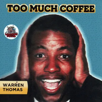 Too Much Coffee by Warren Thomas