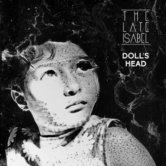 Doll's Head Remastered by The Late Isabel