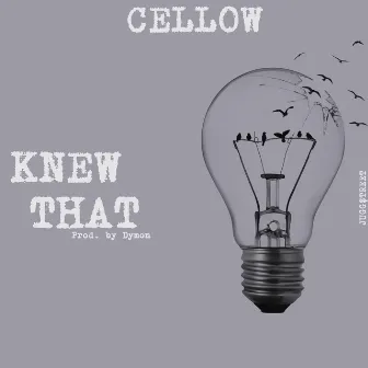 Knew That by Cellow