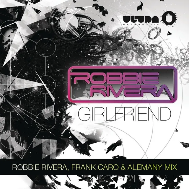 Girlfriend - Robbie Rivera, Frank Caro & Alemany Remix