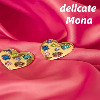 delicate by Mona