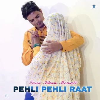 Pehli Pehli Raat by Sana Khan Mewati